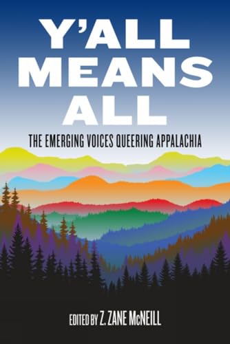 Stock image for Y'all Means All: The Emerging Voices Queering Appalachia for sale by Lakeside Books