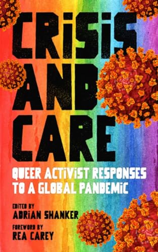 

Crisis and Care: Queer Activist Responses to a Global Pandemic