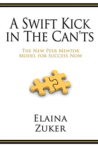 Stock image for A Swift Kick in the Can'ts: The New Peer Mentor Model for Success Now for sale by Pearlydewdrops