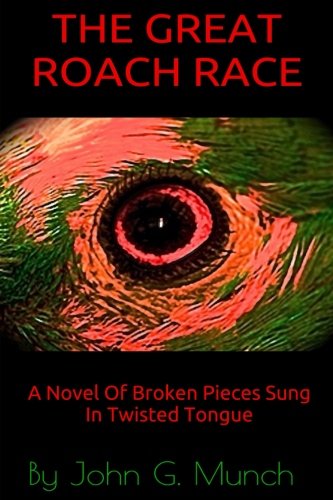 Beispielbild fr The Great Roach Race: A Novel of Broken Pieces Sung in Twisted Tongue zum Verkauf von Books From California