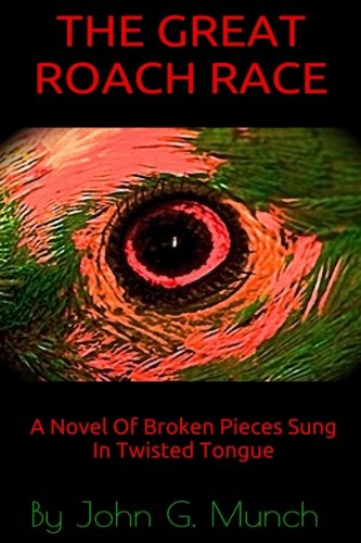 Stock image for The Great Roach Race: A Novel of Broken Pieces Sung in Twisted Tongue for sale by Books From California