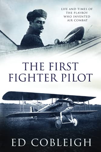 9781629671567: The First Fighter Pilot - Roland Garros: The Life and Times of the Playboy Who Invented Air Combat