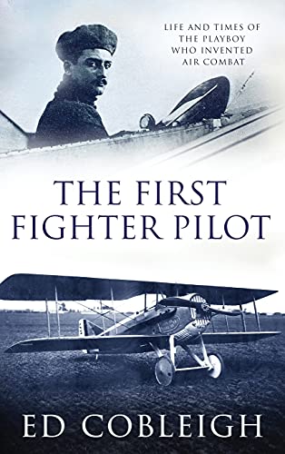 9781629671574: The First Fighter Pilot - Roland Garros: The Life and Times of the Playboy Who Invented Air Combat
