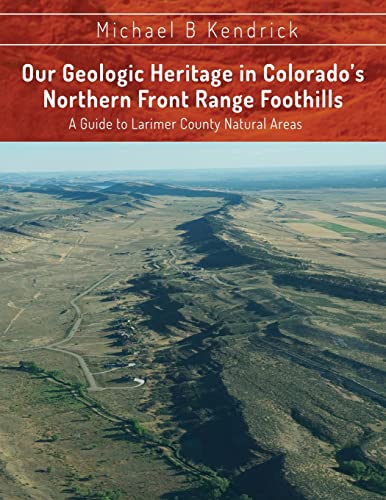 Beispielbild fr Our Geologic Heritage in Colorado's Northern Front Range Foothills : A Guide to Larimer County Natural Areas zum Verkauf von Buchpark