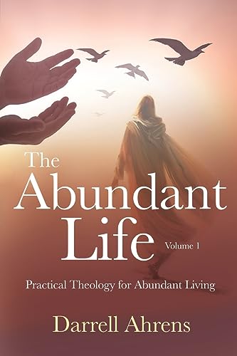 Stock image for The Abundant Life: Practical Theology for Abundant Living for sale by ThriftBooks-Atlanta