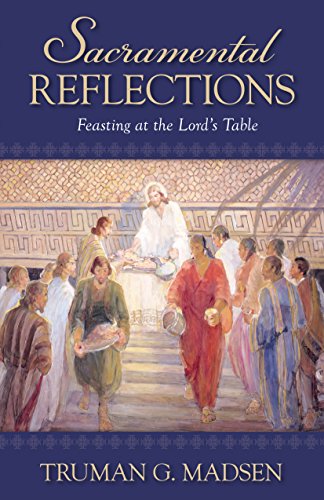 Imagen de archivo de Sacramental Reflections: Feasting at the Lord's Table a la venta por Jenson Books Inc
