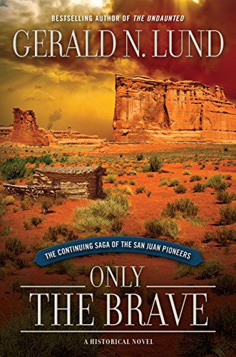 Stock image for Only the Brave: The Continuing Saga of the San Juan Pioneers for sale by Jenson Books Inc