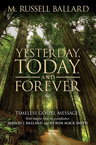 Stock image for Yesterday, Today, and Forever: Timeless Gospel Messages from M. Russell Ballard for sale by ThriftBooks-Atlanta