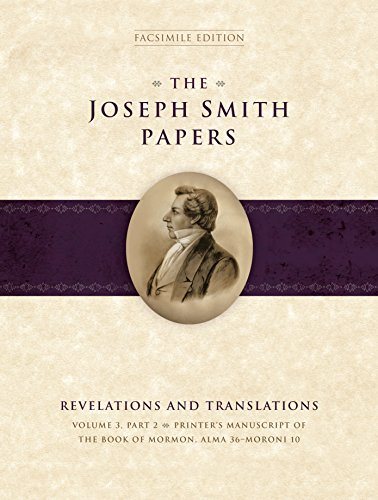 Beispielbild fr The Joseph Smith Papers: Revelations and Translations, Volume 3, Part 2: Printer's Manuscript of the Book of Mormon, Alma 36-Moroni 10 zum Verkauf von Phatpocket Limited