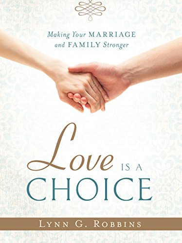 Stock image for Love is a Choice: Making Your Marriage and Family Stronger for sale by Jenson Books Inc