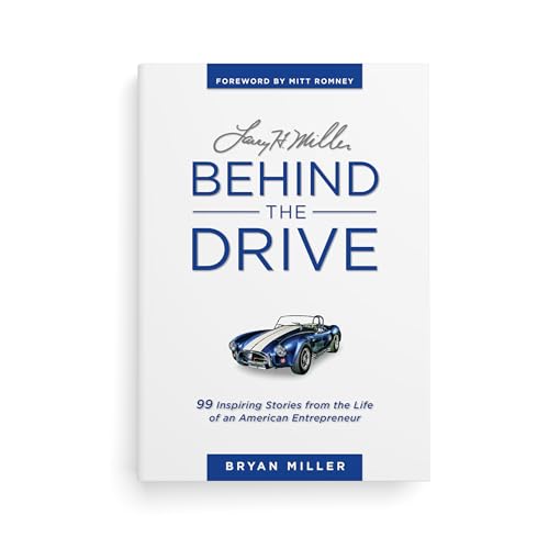 Stock image for Larry H. Miller - Behind the Drive: 99 Inspiring Stories from the Life of an American Entrepreneur for sale by SecondSale