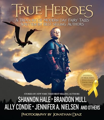 Imagen de archivo de True Heroes: A Treasury of Modern-day Fairy Tales Written by Best-selling Authors a la venta por Your Online Bookstore