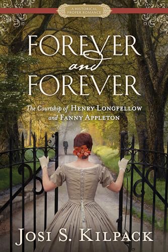 Stock image for Forever and Forever: The Courtship of Henry Longfellow and Fanny Appleton (Historical Proper Romance) for sale by Orion Tech