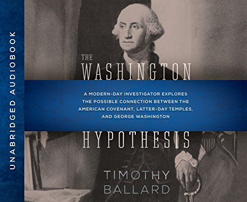 Stock image for The Washington Hypothesis: A Modern-day Investigator Explores the Possible Connection Between the American Covenant, Latter-day Temples, and George Washington for sale by Books of the Smoky Mountains