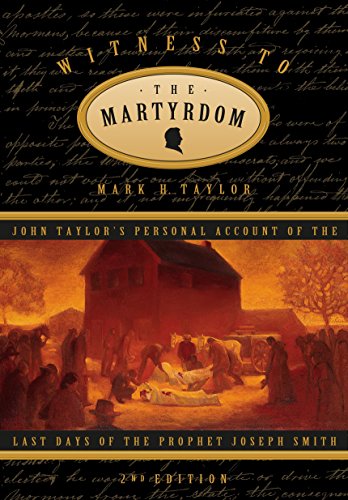 Beispielbild fr Witness to the Martyrdom: John Taylor's Personl Account of the Last Days of the Prophet Joseph Smith zum Verkauf von Jenson Books Inc