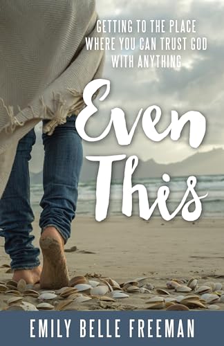 Stock image for Even This: Getting to the Place Where You Can Trust God With Anything for sale by Jenson Books Inc