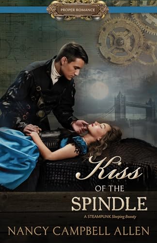9781629724140: Kiss of the Spindle [Proper Romance Steampunk]