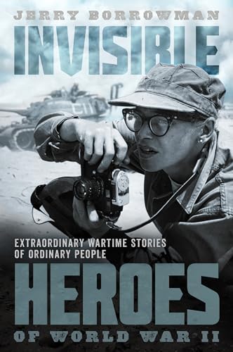 Beispielbild fr Invisible Heroes of World War II: Extraordinary Wartime Stories of Ordinary People zum Verkauf von Weller Book Works, A.B.A.A.