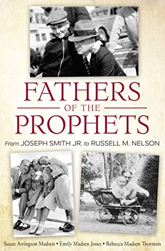 Imagen de archivo de Fathers of the Prophets: From Joseph Smith to Russell M. Nelson a la venta por -OnTimeBooks-