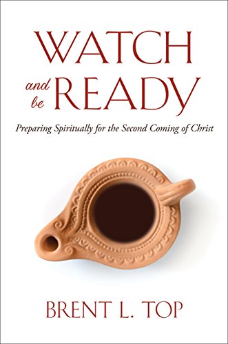 Imagen de archivo de Watch and Be Ready: Preparing Spiritually for the Second Coming of Christ a la venta por Jenson Books Inc