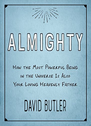 Imagen de archivo de Almighty: How the Most Powerful Being in the Universe is Also Your Heavenly Father a la venta por Jenson Books Inc