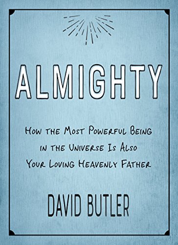 Stock image for Almighty: How the Most Powerful Being in the Universe is Also Your Heavenly Father for sale by Jenson Books Inc