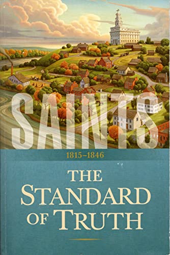 Beispielbild fr Saints : The Story of the Church of Jesus Christ in the Latter Days, Volume 1, the Standard of Truth, 18151846 zum Verkauf von Better World Books