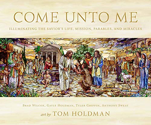 Beispielbild fr Come Unto Me: Illuminating the Saviors Life, Mission, Parables, and Miracles zum Verkauf von KuleliBooks