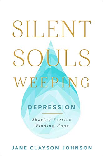 Imagen de archivo de Silent Souls Weeping: Depression-Sharing Stories, Finding Hope a la venta por Jenson Books Inc