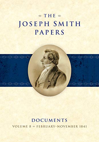 Imagen de archivo de The Joseph Smith Papers Documents, Volume 8: February-November 1841. a la venta por Orrin Schwab Books