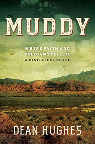 Beispielbild fr Muddy: Where Faith and Polygamy Collide -- A Historical Novel zum Verkauf von Jenson Books Inc