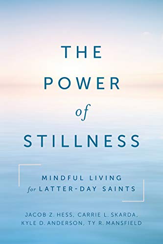 Stock image for The Power of Stillness: Mindful Living for Latter-day Saints for sale by Zoom Books Company