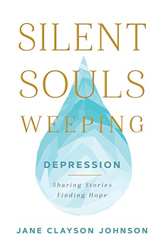 Imagen de archivo de Silent Souls Weeping: Depression--Sharing Stories, Finding Hope a la venta por Goodwill of Colorado