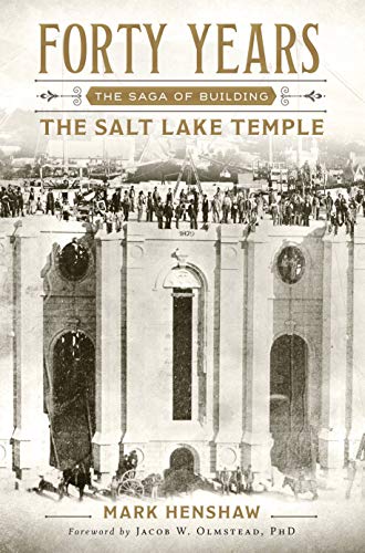 Stock image for Forty Years: The Saga of Building the Salt Lake Temple for sale by Jenson Books Inc
