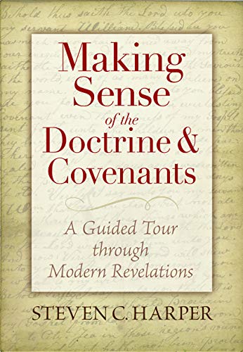 9781629728261: Making Sense of the Doctrine & Covenants: A Guided Tour Through Modern Revelations
