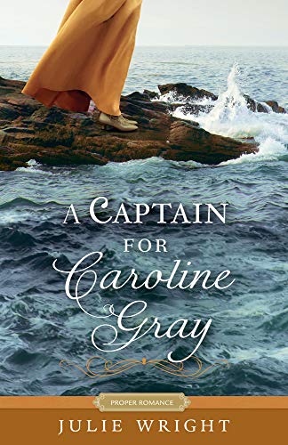 Stock image for A Captain for Caroline Gray (Proper Romance Regency) for sale by Hawking Books