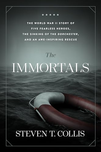 Imagen de archivo de The Immortals: The World War II Story of Five Fearless Heroes, the Sinking of the Dorchester, and an Awe-inspiring Rescue a la venta por SecondSale
