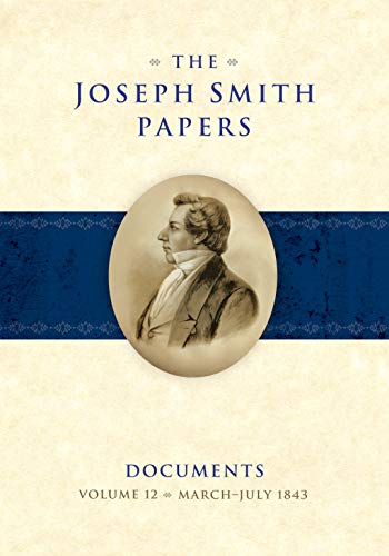 Imagen de archivo de The Joseph Smith Papers Documents, Volume 12: March-July 1843 a la venta por Sequitur Books