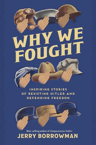 Beispielbild fr Why We Fought: Inspiring Stories of Resisting Hitler and Defending Freedom zum Verkauf von BooksRun