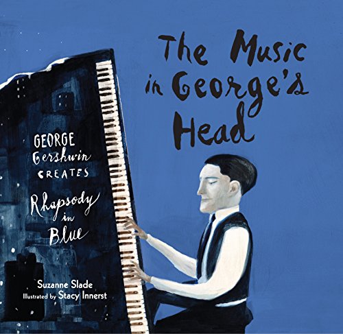 Stock image for The Music in George's Head: George Gershwin Creates Rhapsody in Blue for sale by Half Price Books Inc.