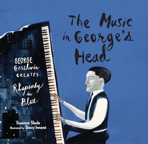9781629790992: The Music in George's Head: George Gershwin Creates Rhapsody in Blue