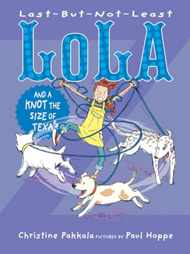 9781629793245: Last-But-Not-Least Lola and a Knot the Size of Texas