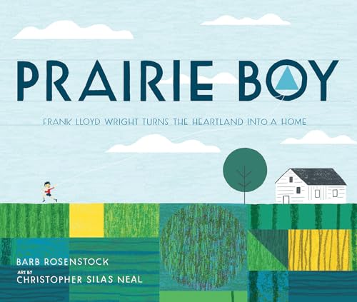 Stock image for Prairie Boy: Frank Lloyd Wright Turns the Heartland into a Home for sale by HPB Inc.