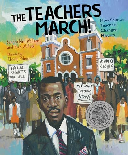 Imagen de archivo de The Teachers March!: How Selma's Teachers Changed History a la venta por Dream Books Co.