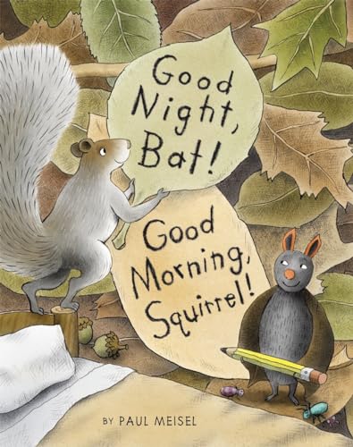 Beispielbild fr Good Night, Bat! Good Morning, Squirrel! zum Verkauf von Better World Books