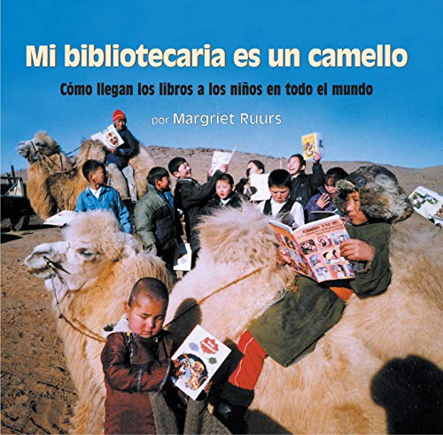 Beispielbild fr Mi Bibliotecaria Es un Camello (My Librarian Is a Camel) : Cmo Llegan Los Libros a Los nios en Todo el Mundo zum Verkauf von Better World Books