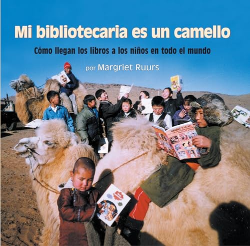 Stock image for Mi Bibliotecaria Es un Camello (My Librarian Is a Camel) : Cmo Llegan Los Libros a Los nios en Todo el Mundo for sale by Better World Books
