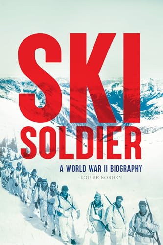 Stock image for Ski Soldier: A World War II Biography for sale by Blue Marble Books LLC