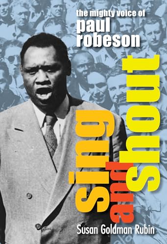 Beispielbild fr Sing and Shout : The Mighty Voice of Paul Robeson zum Verkauf von Better World Books