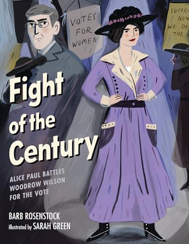 Beispielbild fr Fight of the Century: Alice Paul Battles Woodrow Wilson for the Vote zum Verkauf von ThriftBooks-Dallas
